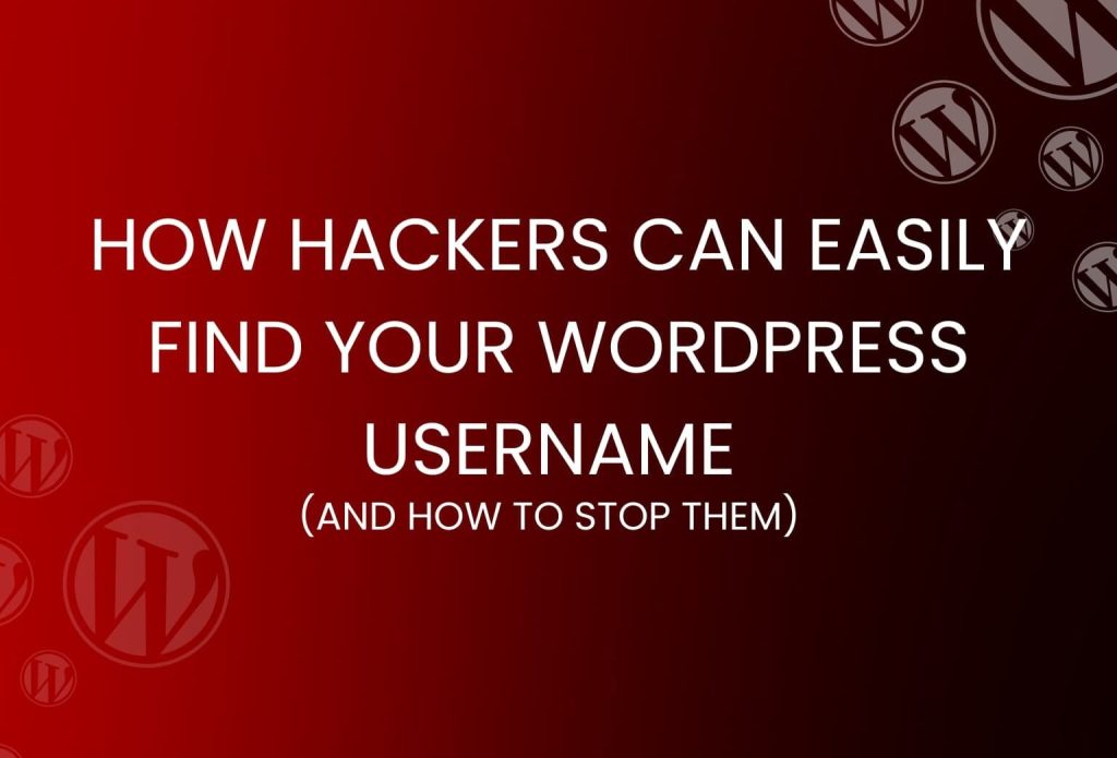 How to Stop Hackers From Easily Finding Your WordPress Username